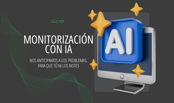 CLiCKO monitorización con IA para empresas, servicio de gestión IT proactiva y mantenimiento preventivo